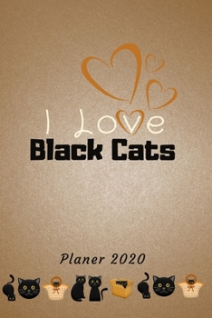 Paperback Planer 2020: I Love Black Cats Terminplaner 12 Monate Monatsplaner und Wochenplaner Terminkalender 2020 [German] Book