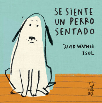 Se siente un perro sentado (Spanish Edition)