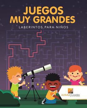 Paperback Juegos Muy Grandes: Laberintos Para Niños [Spanish] Book