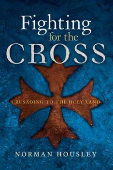Hardcover Fighting for the Cross: Crusading to the Holy Land Book