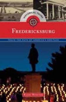 Paperback Historical Tours Fredericksburg: Trace the Path of America's Heritage Book