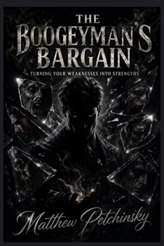 Paperback The Boogeyman's Bargain: Turning Your Weaknesses into Strengths Book