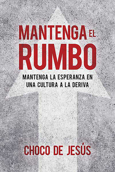 Paperback Mantenga El Rumbo: Mantenga La Esperanza En Una Cultura a la Deriva / Stay the C Ourse: Finding Hope in a Drifting Culture [Spanish] Book