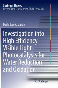 Paperback Investigation Into High Efficiency Visible Light Photocatalysts for Water Reduction and Oxidation Book