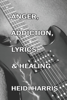 Paperback Anger, Addiction, Lyrics, & Healing Book