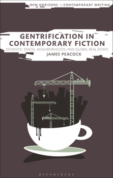 Hardcover Gentrification in Contemporary Fiction: Domestic Spaces, Neighborhoods, and Global Real Estate Book