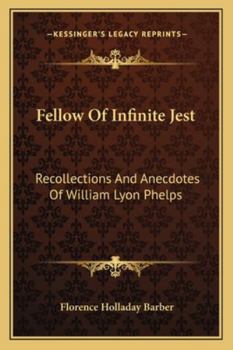 Paperback Fellow Of Infinite Jest: Recollections And Anecdotes Of William Lyon Phelps Book