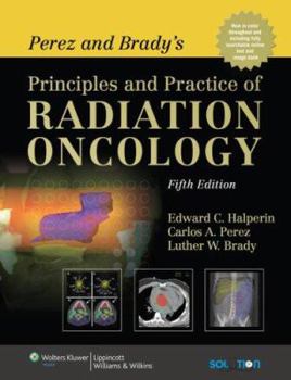 Hardcover Perez and Brady's Principles and Practice of Radiation Oncology Book