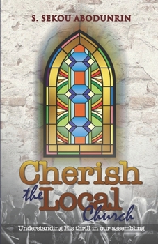 Paperback Cherish The Local Church: Understanding His Thrill In Our Assembling Book