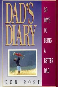 Hardcover Dad's Diary: 30 Days to Being a Better Dad Book