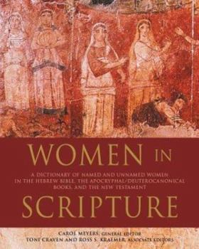 Hardcover Women in Scripture: A Dictionary of Named and Unnamed Women in the Hebrew Bible, the Apocryphal/Deuterocanonical Books and New Testament Book