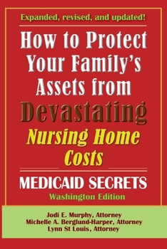 How To Protect Your Family's Assets From Devastating Nursing Home Costs: Medicaid Secrets 2025 (Washington Edition)