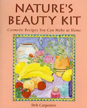Paperback Nature's Beauty Kit: Cosmetic Recipes You Can Make at Home Book