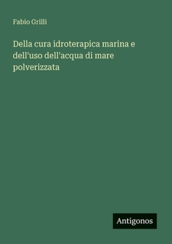 Paperback Della cura idroterapica marina e dell'uso dell'acqua di mare polverizzata [Italian] Book