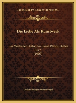 Die Liebe Als Kunstwerk: Ein Moderner Dialog Im Sinne Platos, Diefes Buch