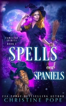 Paperback Spells and Spaniels: A Witchy Cozy Paranormal Mystery Book