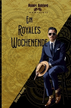 Ein Royales Wochenende (Robert Ashford ermittelt) (German Edition)