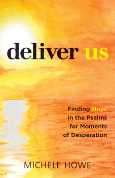 Paperback Deliver Us: Finding Hope in the Psalms for Moments of Desperation Book
