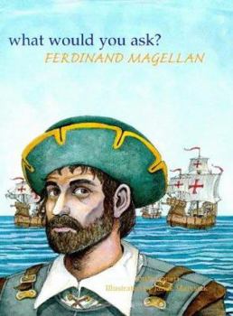 Ferdinand Magellan - Book  of the What Would You Ask?