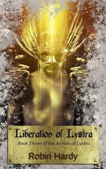 High Lord of Lystra : The climactic third novel in the Lystra series - Book #3 of the Annals of Lystra