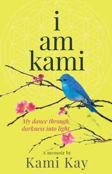 Paperback i am kami: My dance through darkness into light Book