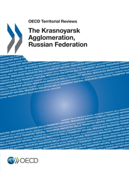 OECD Territorial Reviews: The Krasnoyarsk Agglomeration, Russian Federation