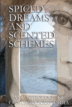 Paperback Spiced Dreams and Scented Schemes: An Anthology of Contemporary India Book