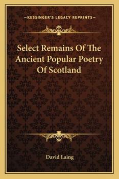 Select Remains of the Ancient Popular Poetry of Scotland