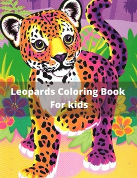 Paperback Leopards Coloring Book For kids: An Coloring Book Complex Big Cat Designs For Everyone; Great For Teens & Older Kids Cute and Stress Relieving Colorin Book