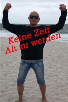 Paperback Keine Zeit Alt Zu Werden [German] Book