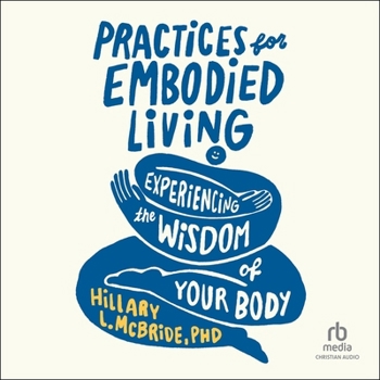 Audio CD Practices for Embodied Living: Experiencing the Wisdom of Your Body Book