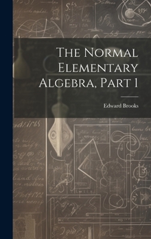 Hardcover The Normal Elementary Algebra, Part 1 Book