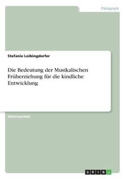 Paperback Die Bedeutung der Musikalischen Früherziehung für die kindliche Entwicklung [German] Book