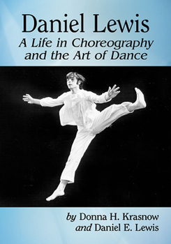 Paperback Daniel Lewis: A Life in Choreography and the Art of Dance Book