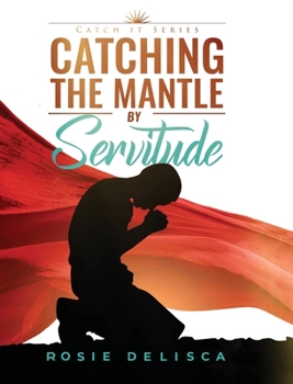 Hardcover Catching the Mantle by Servitude: Catch it Series Book