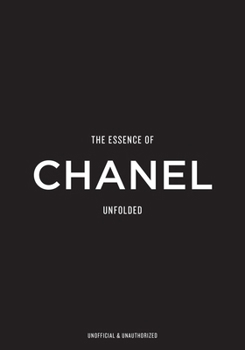 Hardcover The Essence of Chanel: Unfolded Book