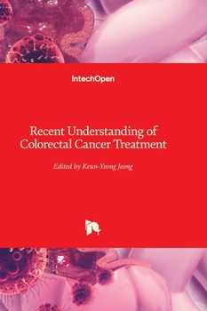 Hardcover Recent Understanding of Colorectal Cancer Treatment Book