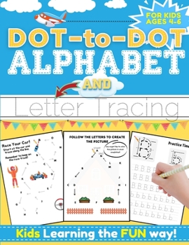 Paperback Dot-to-Dot Alphabet and Letter Tracing for Kids Ages 4-6: A Fun and Interactive Workbook for Kids to Learn the Alphabet with dot-to-dot lines, shapes, Book