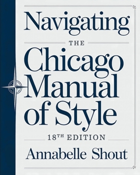 Paperback Navigating The Chicago Manual of Style 18th Edition: Essential Rules for Formatting, Citations and Professional Publishing Book