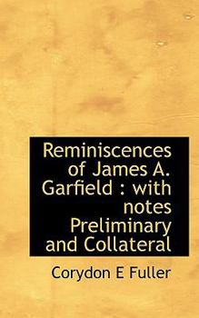 Paperback Reminiscences of James A. Garfield: With Notes Preliminary and Collateral Book