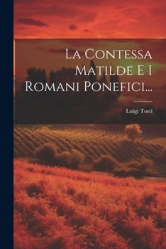 Paperback La Contessa Matilde E I Romani Ponefici... [Italian] Book