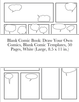 Paperback Blank Comic Book: Draw Your Own Comics, Blank Comic Templates, 50 Pages, White (Large, 8.5 x 11 in.) Book