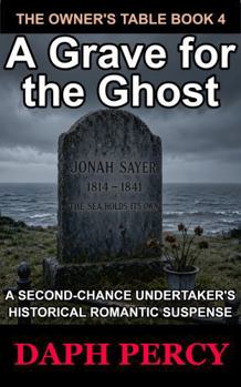 Paperback A Grave for the Ghost: A Second-Chance Undertaker's Historical Romantic Suspense (The Owner's Table) Book