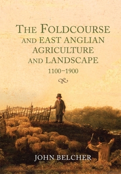 Hardcover The Foldcourse and East Anglian Agriculture and Landscape, 1100-1900 Book