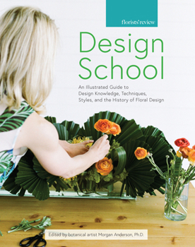 Paperback Design School: An Illustrated Guide to Design Knowledge, Techniques, Styles, and the History of Floral Design Book