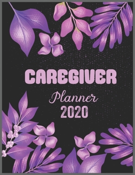 Paperback CAREGIVER Planner 2020: Daily Weekly Planner with Monthly quick-view/over view with 2020 calendar Book
