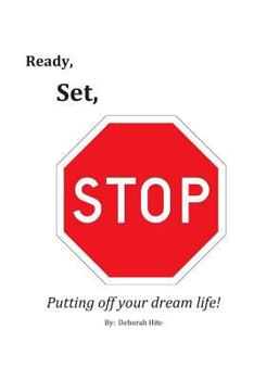 Paperback Ready, Set, Stop Putting off your dream life Book