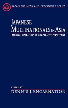 Hardcover Japanese Multinationals in Asia: Regional Operations in Comparative Perspective Book