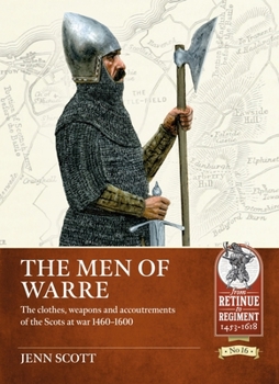 Paperback The Men of Warre: The Clothes, Weapons and Accoutrements of the Scots at War 1460-1600 Book