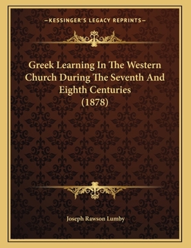 Paperback Greek Learning In The Western Church During The Seventh And Eighth Centuries (1878) Book